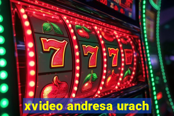 xvideo andresa urach